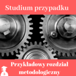 Przykładowy rozdział metodologiczny oparty na studium przypadku