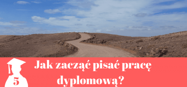 Jak zacząć pisać pracę dyplomową?