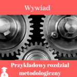 wzór rozdziału metodologicznego z wywiadem