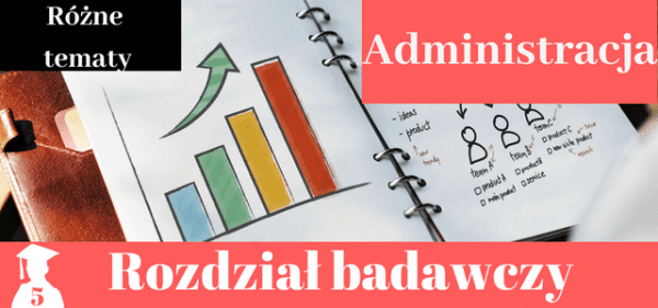 Skuteczność systemu motywowania w  Urzędzie Miasta XYZ. Rozdział Badawczy Administracja