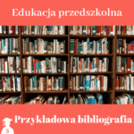 Bibliografia do pracy dyplomowej z edukacji przedszkolnej