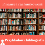 Bibliografia do pracy dyplomowej z finansów i rachunkowości