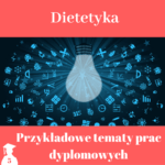 tematy prac licencjackich i magisterskich z dietetyki