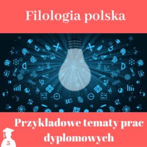 wzory tematów prac dyplomowych z filologii polskiej