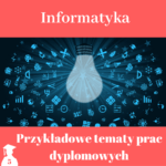 wzory tematów prac dyplomowych z informatyki