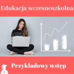 Przykładowy wstęp do pracy licencjackiej i magisterskiej z edukacji wczesnoszkolnej