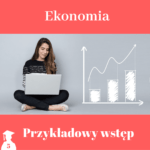 Przykładowy wstęp do pracy licencjackiej i magisterskiej z ekonomii