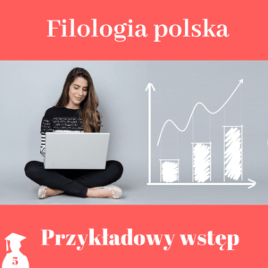 Przykładowy wstęp do pracy licencjackiej i magisterskiej z filologii polskiej
