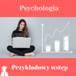 Przykładowy wstęp do pracy licencjackiej i magisterskiej z psychologii