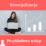 Przykładowy wstęp do pracy licencjackiej i magisterskiej z resocjalizacji