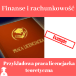 Przykład pracy dyplomowej teoretycznej z finansów i rachunkowości