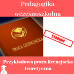 Przykład pracy dyplomowej teoretycznej z pedagogiki wczesnoszkolnej