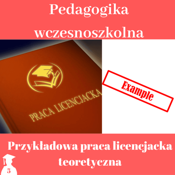 Przykładowa praca dyplomowa teoretyczna pedagogika wczesnoszkolna