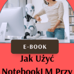 E-Book jak używać Notebooklm przy pisaniu pracy dyplomowej
